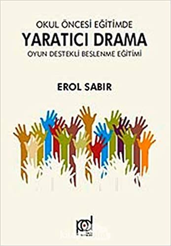 Okul Öncesi Eğitimde Yaratıcı Drama Oyun Destekli Beslenme Eğitimi indir