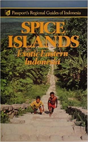 Spice Islands: Exotic Eastern Indonesia, 2nd Ed (Passport's Regional Guides of Indonesia)