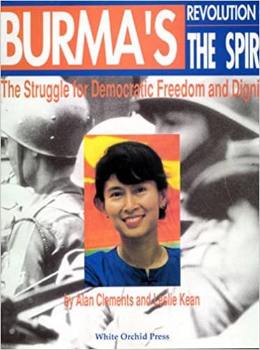 Burma's Revolution of the Spirit: The Struggle for Democratic Freedom and Dignity