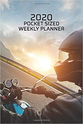 2020 Pocket Sized Weekly Planner: Motorcycle Touring Adventure | Daily Weekly Monthly View | Simple Biker Calendar Organizer | 4x6 in 110 pages | One ... (4x6 12 Month Simple Moto Planner, Band 1)