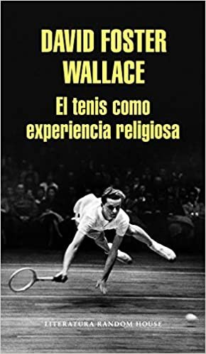 El Tenis Como Experiencia Religiosa / On Tennis