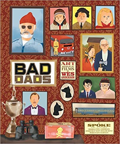 Wes Anderson Collection: Bad Dads: Art Inspired by the Films of W: Art Inspired by the Films of Wes Anderson