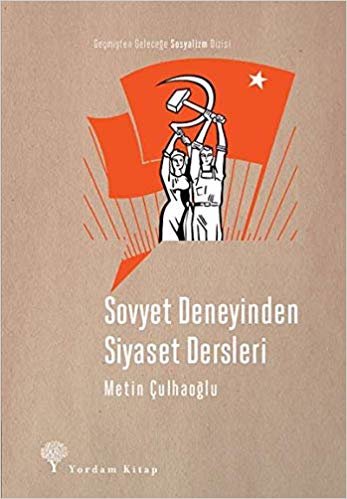 Sovyet Deneyinden Siyaset Dersleri: Geçmişten Geleceğe Sosyalizm Dizisi
