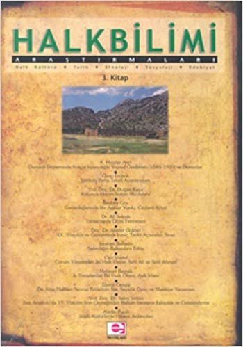 HALKBİLİMİ ARAŞTIRMALARI 3: Halk Kültürü - Tarih - Etnoloji - Sosyoloji - Edebiyat