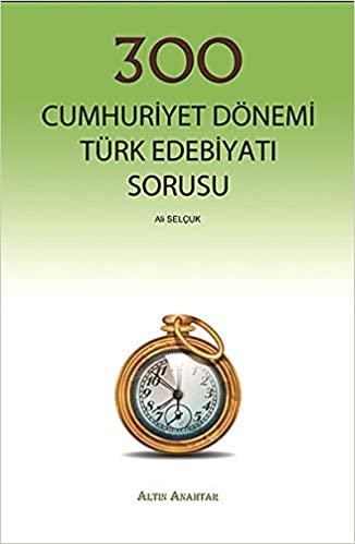 Altın Anahtar 300 Cumhuriyet Dönemi Türk Edebiyatı Soru Bankası