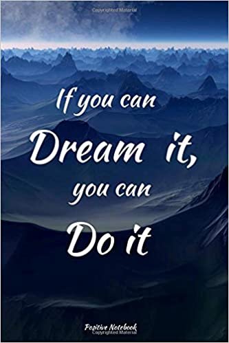 If You Can Dream It You Can Do It: Notebook With Motivational Quotes, Inspirational Journal With Daily Motivational Quotes, Notebook With Positive ... Blank Pages, Diary (110 Pages, Blank, 6 x 9)
