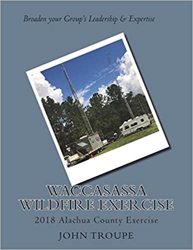 Waccasassa Wildfire Exercise: 2018 Alachua County Exercise: Volume 4 (Alachua County ARES After Action Reports) indir