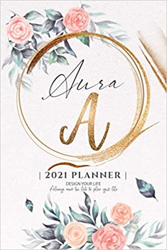 Aura 2021 Planner: Personalized Name Pocket Size Organizer with Initial Monogram Letter. Perfect Gifts for Girls and Women as Her Personal Diary / ... to Plan Days, Set Goals & Get Stuff Done. indir
