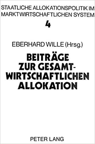 Beiträge zur gesamtwirtschaftlichen Allokation: Allokationsprobleme im intermediären Bereich zwischen öffentlichem und privatem Wirtschaftssektor (Allokation im marktwirtschaftlichen System, Band 4) indir