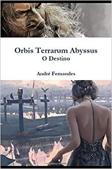 Orbis Terrarum Abyssus: O Destino