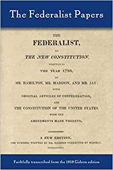 The Federalist Papers: Faithfully transcribed from the 1818 Gideon edition