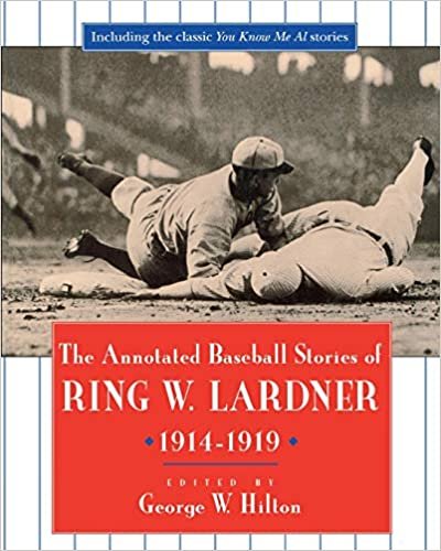 The Annotated Baseball Stories of Ring W.Lardner, 1914-19