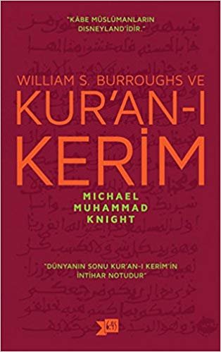 William S. Burroughs ve Kur'an-ı Kerim: Kabe Müslümanların Disneyland'idir