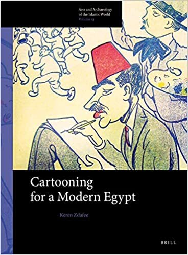 Cartooning for a Modern Egypt (Arts and Archaeology of the Islamic World)