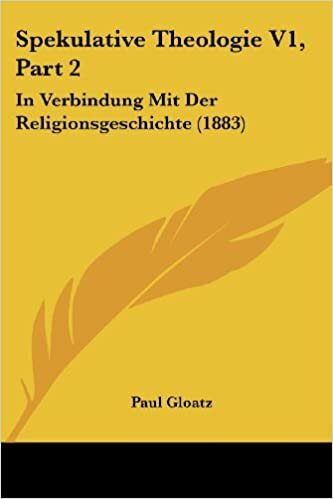 Spekulative Theologie V1, Part 2: In Verbindung Mit Der Religionsgeschichte (1883)
