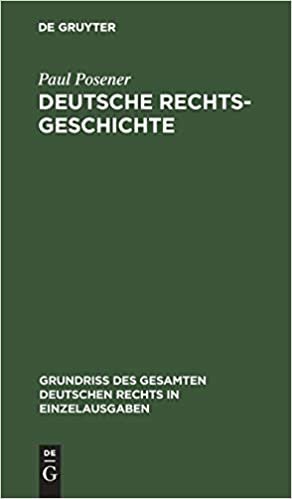 Deutsche Rechtsgeschichte (Grundriss Des Gesamten Deutschen Rechts in Einzelausgaben)
