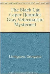 The Black Cat Caper (A Jennifer Gray Veterinarian Mystery, Band 4)
