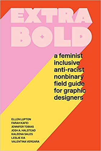 Extra Bold: A Feminist, Inclusive, Anti-racist, Nonbinary Field Guide for Graphic Designers indir