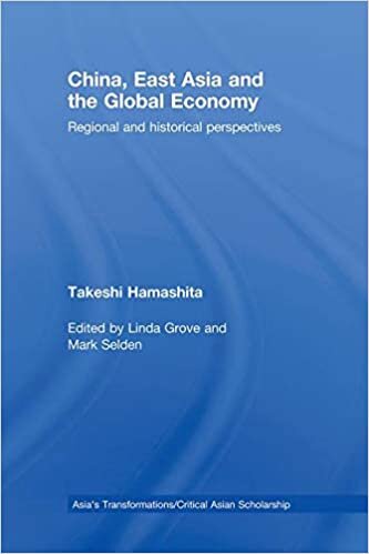 China, East Asia and the Global Economy: Regional and Historical Perspectives (Asia's Transformations)