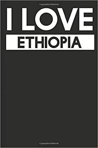 I Love Ethiopia: A Notebook