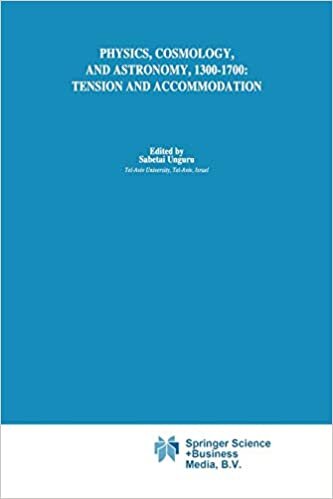 Physics, Cosmology and Astronomy, 1300-1700: Tension and Accommodation (Boston Studies in the Philosophy and History of Science)