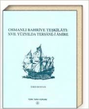 Osmanlı Bahriye Teşkilatı: 17. Yüzyılda Tersane-i Amire