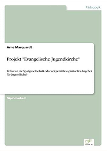 Projekt "Evangelische Jugendkirche": Tribut an die Spa?gesellschaft oder zeitgem??es spirituelles Angebot f?r Jugendliche?: Tribut an die ... spirituelles Angebot für Jugendliche? indir