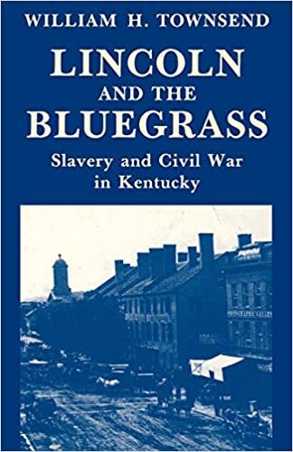 Lincoln and the Bluegrass: Slavery and Civil War in Kentucky