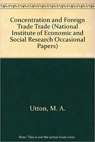 Concentration and Foreign Trade Trade (National Institute of Economic and Social Research Occasional Papers, Band 35)