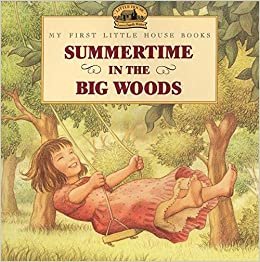 Summertime in the Big Woods (Little House Picture Book) indir