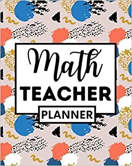 Math Teacher: Undated Planner, 1-Year Daily, Weekly And Monthly Organizer For Any Year, Math Teacher Appreciation Gift indir