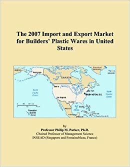 The 2007 Import and Export Market for Builders’ Plastic Wares in United States indir