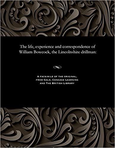 The life, experience and correspondence of William Bowcock, the Lincolnshire drillman