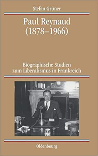 Paul Reynaud (1878 - 1966). Biographische Studien zum Liberalismus in Frankreich