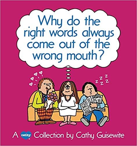 Why Do the Right Words Always Come Out of the Wrong Mouth?: A Cathy Collection indir