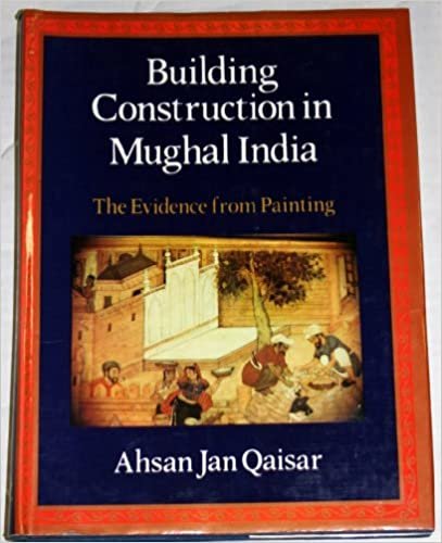 Building Construction in Mughal India: The Evidence from Painting