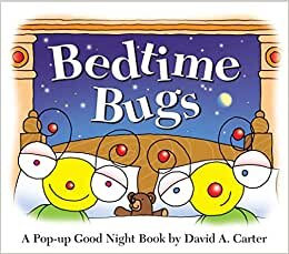 Bedtime Bugs: A Pop-up Good Night Book by David A. Carter (David Carter's Bugs)