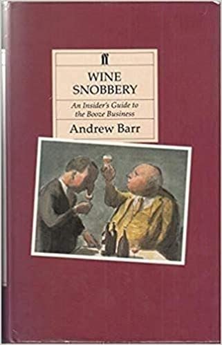 Wine Snobbery: An Insider's Guide to the Booze Business