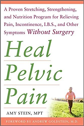 Heal Pelvic Pain: The Proven Stretching, Strengthening, and Nutrition Program for Relieving Pain, Incontinence,& I.B.S, and Other Symptoms Without Surgery indir