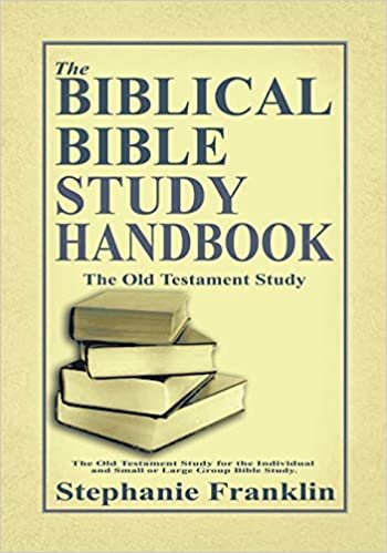 The Biblical Bible Study Handbook: The Old Testament Study For the Individual and Small or Large Group Bible Study. indir