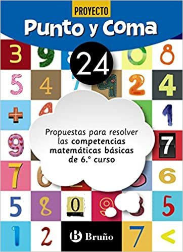 Punto y Coma Matemáticas 24 Propuestas para resolver las competencias matemáticas básicas de 6.º curso (Castellano - Material Complementario - Cuadernos de Matemáticas)