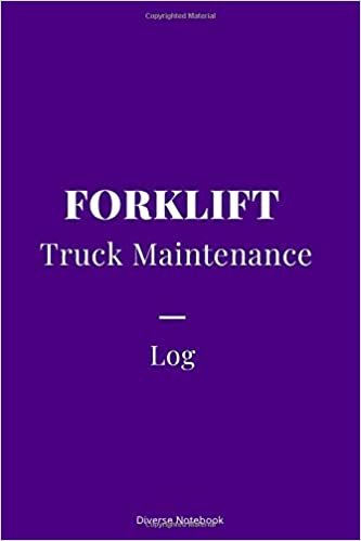 Forklift Truck Maintenance Log: Superb Notebook Journal To Record & Track Forklift Truck Maintenance
