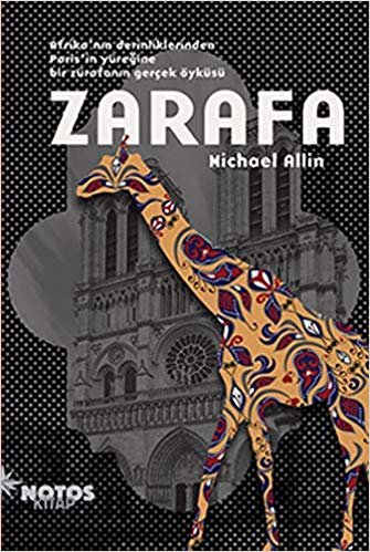 Zarafa: Afrika'nın Derinliklerinden Paris'in Yüreğine Bir Zürafanın Gerçek öyküsü