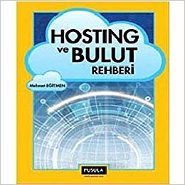 Hosting ve Bulut Rehberi: Web Hosting ve Cloud Computing ile İlgili Bilmeniz Gereken Her Şey