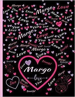 MARGO LOVE GIFT: Beautiful Margo Gift, Present for Margo Personalized Name, Margo Birthday Present, Margo Appreciation, Margo Valentine - Blank Lined Margo Notebook (Margo Journal)