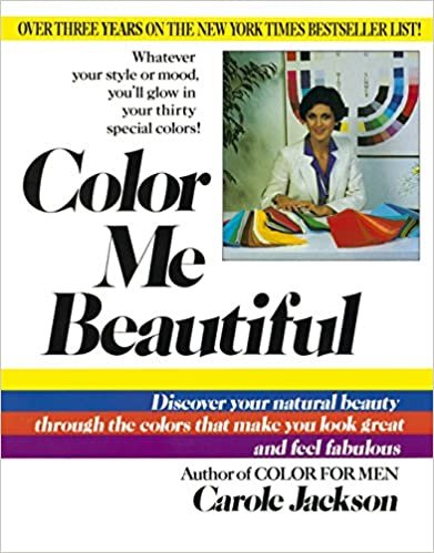 Color ME Beautiful: Discover Your Natural Beauty through the Colors That Make You Look Great & Fe Fabulous!