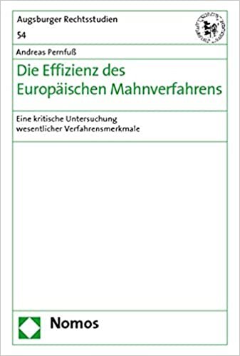Die Effizienz des Europäischen Mahnverfahrens: Eine kritische Untersuchung wesentlicher Verfahrensmerkmale