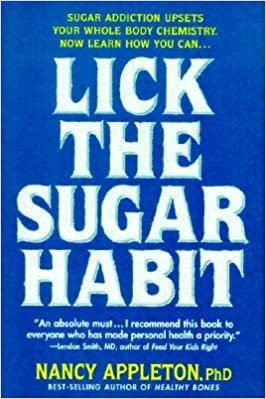 Lick the Sugar Habit: How to Break Your Sugar Addiction Naturally