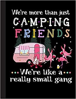 Were More Than Just Camping Friends Notebook: Blank Lined Journal for Campers, Camping Lovers | 8.5x11 with College Ruled Pages indir