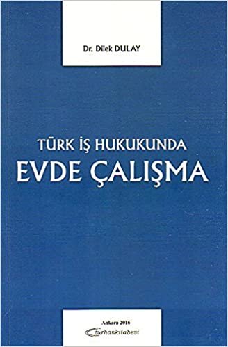 Türk İş Hukukunda Evde Çalışma